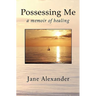 Possessing Me: A Memoir of Healing
