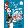 If It Were My Birthday Party--By the Cat in the Hat