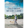 Old Man in Decline: A Novella