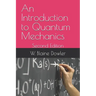 An Introduction to Quantum Mechanics: Second Edition