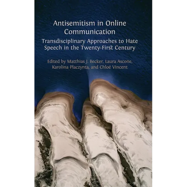 Antisemitism in Online Communication: Transdisciplinary Approaches to Hate Speech in the Twenty-First Century