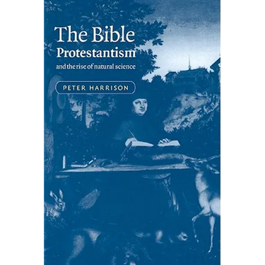 The Bible, Protestantism, and the Rise of Natural Science
