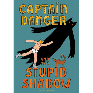 Captain Danger and the Stupid Shadow