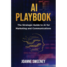 AI Playbook: The Strategic Guide to AI for Marketing and Communications