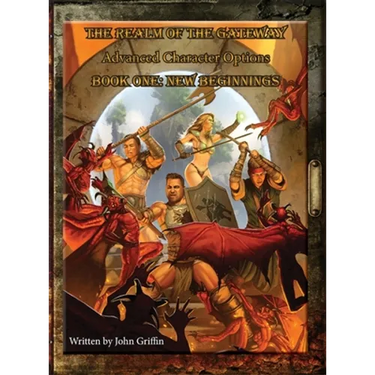 The Realm of the Gateway Advanced Character Options Book One: New Beginnings