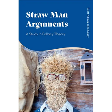 Straw Man Arguments: A Study in Fallacy Theory