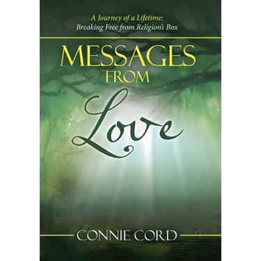 Messages from Love: A Journey of a Lifetime: Breaking Free from Religion's Box