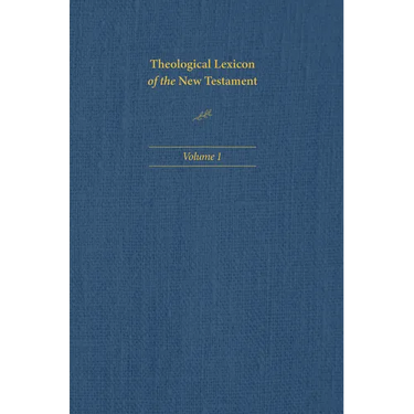 Theological Lexicon of the New Testament: Volume 1