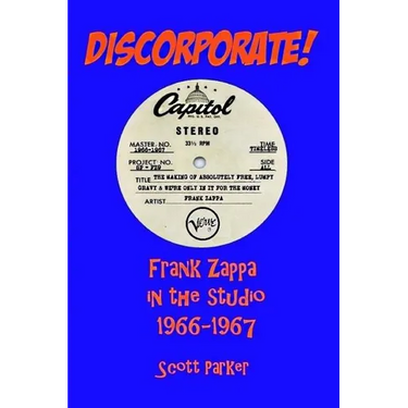 DISCORPORATE! Frank Zappa In The Studio 1966-1967