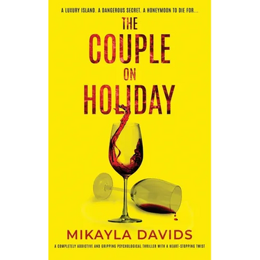 The Couple On Holiday: A completely addictive and gripping psychological thriller with a heart-stopping twist