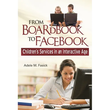 From Boardbook to Facebook: Children's Services in an Interactive Age