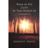 Walk in His Light in This World of Darkness