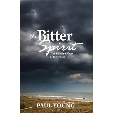 The Bitter Spirit: The Deadly Effects of Bitterness