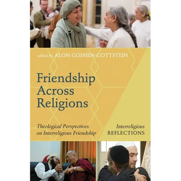 Friendship Across Religions: Theological Perspectives on Interreligious Friendship