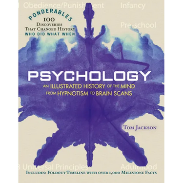 Psychology: An Illustrated History of the Mind from Hypnotism to Brain Scans (100 Ponderables)