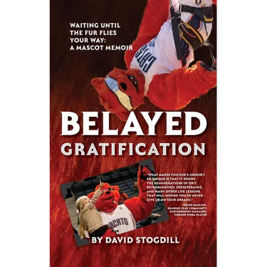 Belayed Gratification: Waiting Until the Fur Flies Your Way: A Mascot Memoir