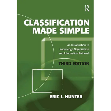 Classification Made Simple: An Introduction to Knowledge Organisation and Information Retrieval