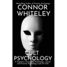 Cult Psychology: A Cognitive, Personality Psychology, Social and Forensic Psychology Look At Cults