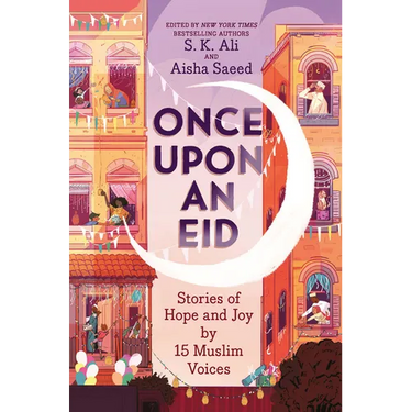 Once Upon an Eid: Stories of Hope and Joy by 15 Muslim Voices