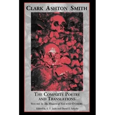 The Complete Poetry and Translations Volume 3: The Flowers of Evil and Others