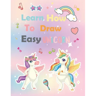 Learn How To Draw unicorn: A Step-by-Step Drawing and Activity Book for Kids to Learn to Draw Cute
