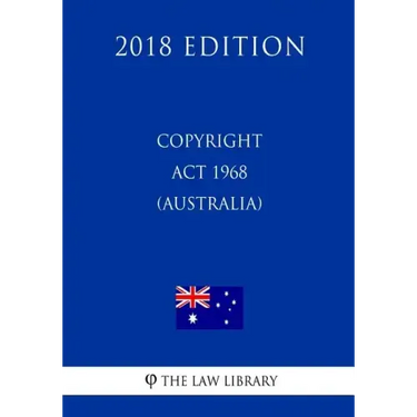 Copyright Act 1968 (Australia) (2018 Edition)