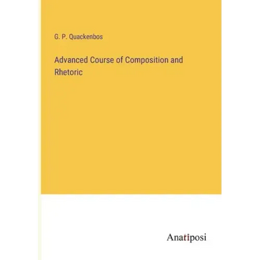 Advanced Course of Composition and Rhetoric