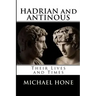 Hadrian and Antinous - Their lives and Times