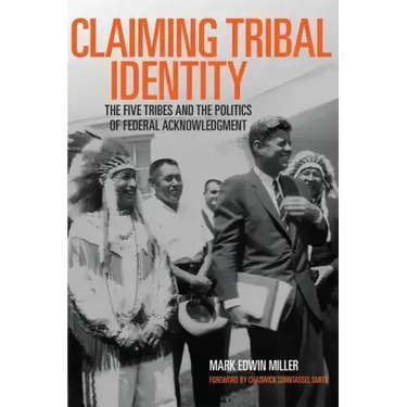 Claiming Tribal Identity: The Five Tribes and the Politics of Federal Acknowledgment