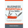 Business Essentials for SMEs: Tools to Start, Grow, and Sustain Your Business for Better Profits and Easy Tax Management