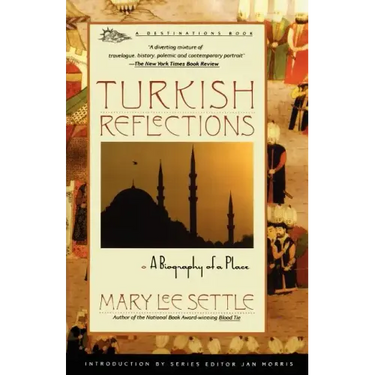Turkish Reflections: A Biography of a Place