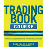 The Trading Book Course: A Practical Guide to Profiting with Technical Analysis