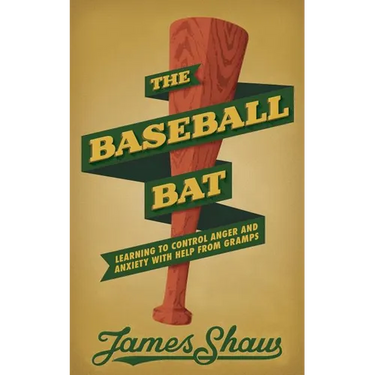 The Baseball Bat: Learning to Control Anger and Anxiety with Help from Gramps