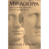 My Agrippa: Love, Loyalty, and the Fall of the Republic
