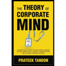 The Theory of Corporate Mind: Understand Hidden Psychological Biases at Your Workplace, Control Perspectives, and Achieve Career Success.