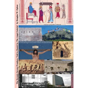 The Seventy Sevens Prophecy Told to Daniel by The Angel Gabriel