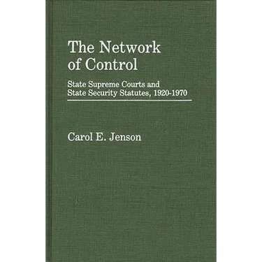 The Network of Control: State Supreme Courts and State Security Statutes, 1920-1970