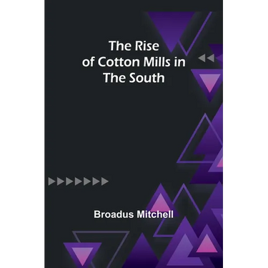 The Rise of Cotton Mills in the South