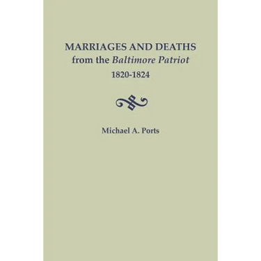 Marriages and Deaths from the Baltimore Patriot, 1820-1824