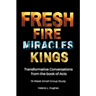 Fresh Fire, Miracles & Kings: Transformative Conversations from the book of Acts