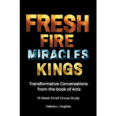 Fresh Fire, Miracles & Kings: Transformative Conversations from the book of Acts