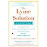 The Lyme Solution: A 5-Part Plan to Fight the Inflammatory Auto-Immune Response and Beat Lyme Disease