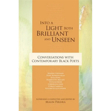 Into a Light Both Brilliant and Unseen: Conversations with Contemporary Black Poets
