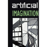 Artificial Imagination: A humorous, thoughtfully thoughtless description of a Hi-Tech immigrant's journey through space, time, life and love.