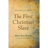 The First Christian Slave: Onesimus in Context