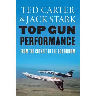 Top Gun Performance: From the Cockpit to the Boardroom
