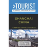 Greater Than a Tourist- Shanghai China: 50 Travel Tips from a Local