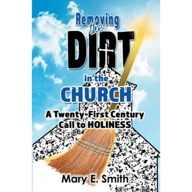 Removing the Dirt in the Church: A Twenty-First Century Call to Holiness