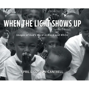 When the Light Shows Up: Images of God's Word in Black and White