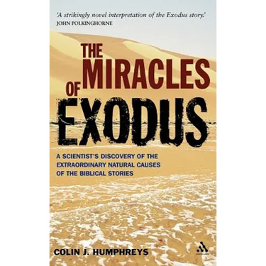 Miracles of Exodus: Scientists Discovery: A Scientist's Discovery of the Extraordinary Natural Causes of the Biblical Stories